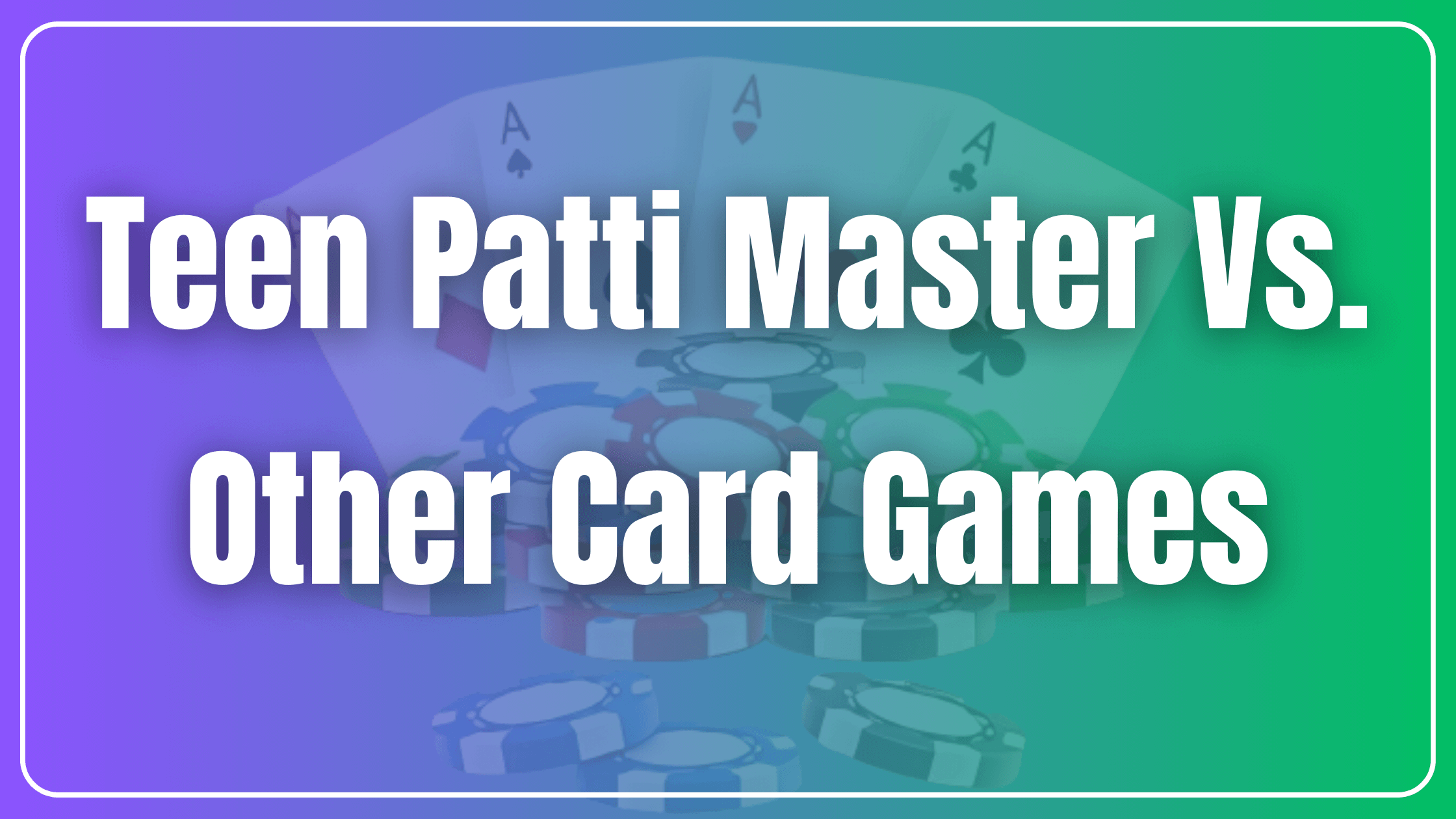 Teen Patti Master Vs. Other Card Games